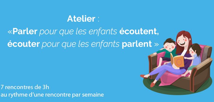 Atelier « Parler pour que les enfants écoutent, écouter pour que les enfants parlent » Atelier « Parler pour que les enfants écoutent, écouter pour que les enfants parlent »